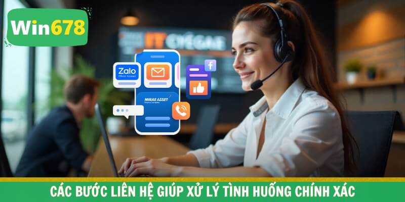 Các bước liên hệ giúp xử lý tình huống chính xác