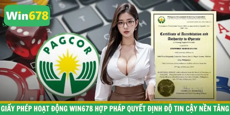 Giấy phép hoạt động WIN678 hợp pháp quyết định độ tin cậy nền tảng