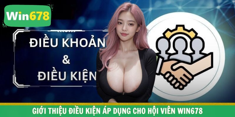 Giới thiệu điều kiện áp dụng cho hội viên WIN678