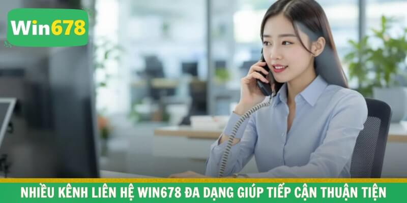 Nhiều kênh liên hệ WIN678 đa dạng giúp tiếp cận thuận tiện