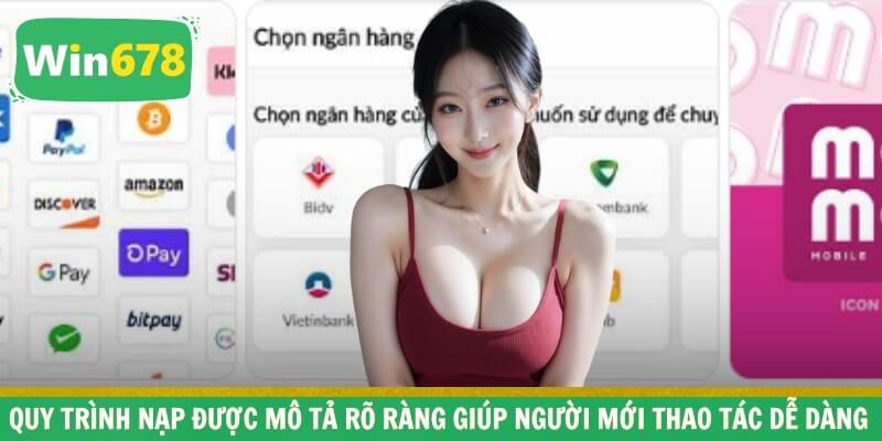 Quy trình nạp được mô tả rõ ràng giúp người mới thao tác dễ dàng