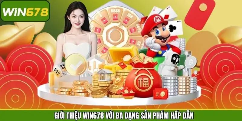 Giới thiệu WIN678 với đa dạng sản phẩm hấp dẫn