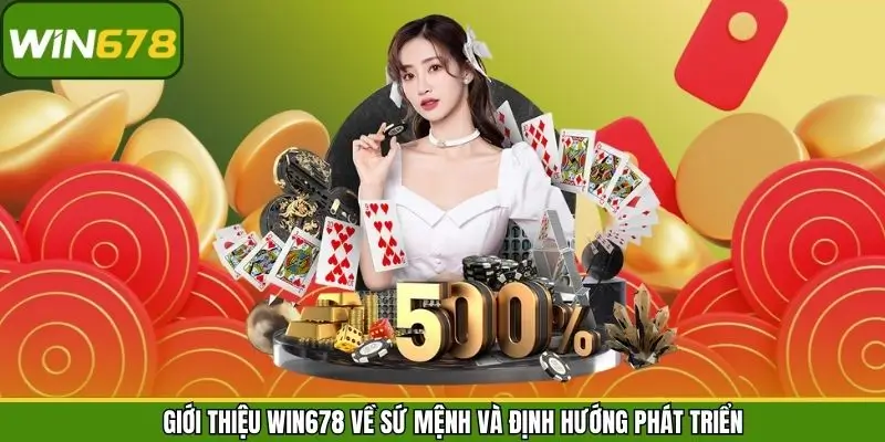 WIN678 nói về sứ mệnh và định hướng phát triển tương lai