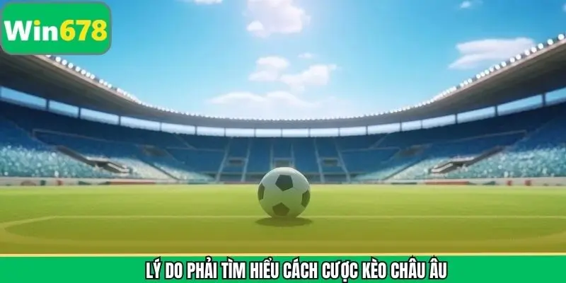 Điển hình về cách đặt cược kèo châu Âu